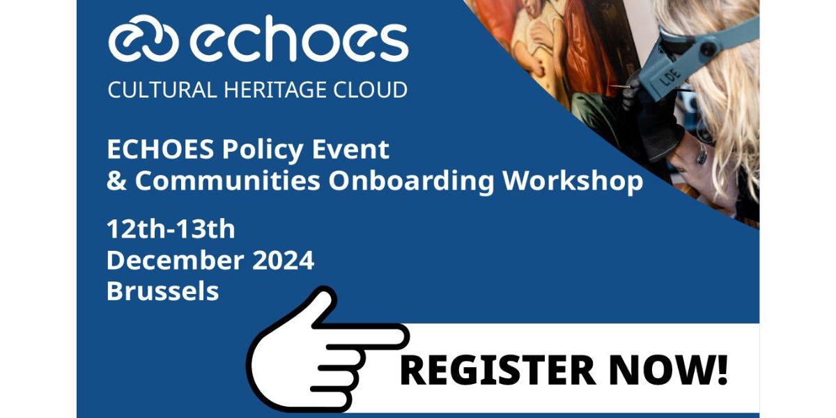 ECHOES cultural heritage cloud. ECHOES policy event & communities onboarding workshop. 12 - 13 December 2024. Brussels. 