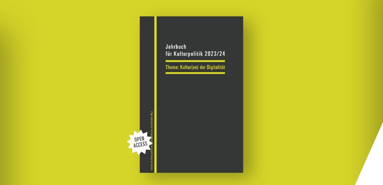 Jahrbuch für Kulturpolitik 2023/24 Kultur(en) der Digitalität