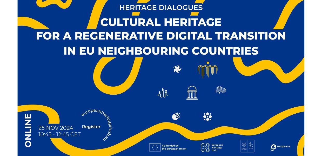 Heritage Dialogues: Cultural heritage for a regenerative digital Transition in EU neighbouring countries event banner
