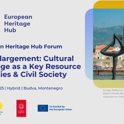 European Heritage Hub Forum - EU enlargement: cultural heritage as a key resource for cities & civil society