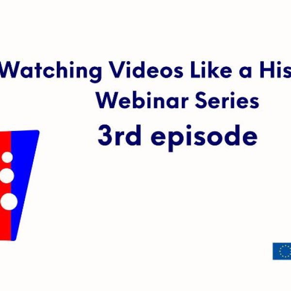 Watching Videos Like a Historian 3rd episode: Creating and Presenting